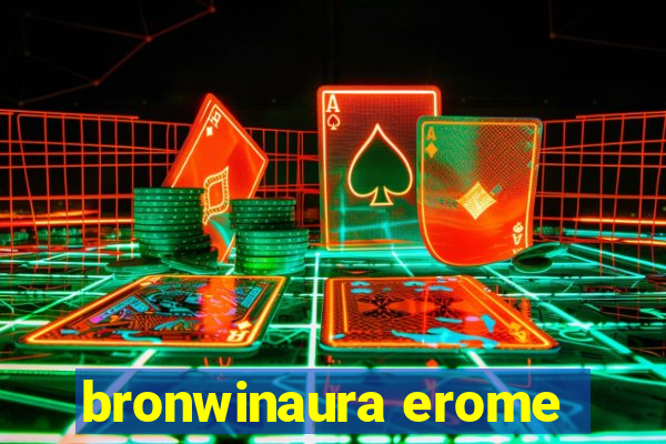 bronwinaura erome